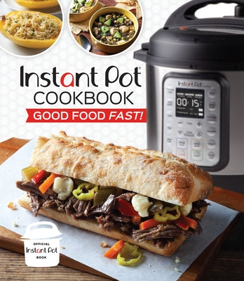 Instant Pot Cookbook: Good Food Fast! by Publications International Ltd