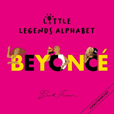 Beyonc? Little Legends Alphabet by Feiner, Beck
