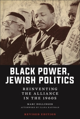 Black Power, Jewish Politics: Reinventing the Alliance in the 1960s, Revised Edition by Dollinger, Marc