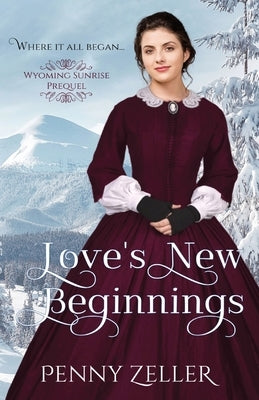 Love's New Beginnings by Zeller, Penny