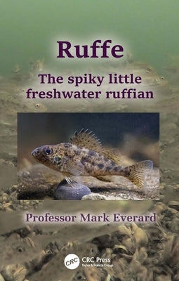 Ruffe: The Spiky Little Freshwater Ruffian by Everard, Mark