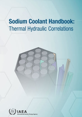 Sodium Coolant Handbook: Thermal Hydraulic Correlations by International Atomic Energy Agency