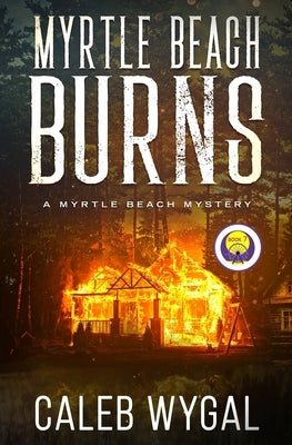 Myrtle Beach Burns: A Myrtle Beach Mystery by Wygal, Caleb