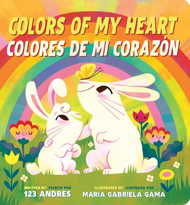 Colors of My Heart / Colores de Mi Corazón (Scholastic Bilingual) by 123 AndrÃ©s