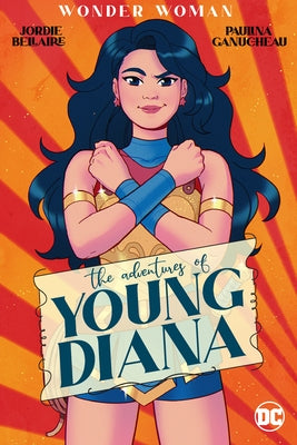 Wonder Woman: The Adventures of Young Diana by Bellaire, Jordie