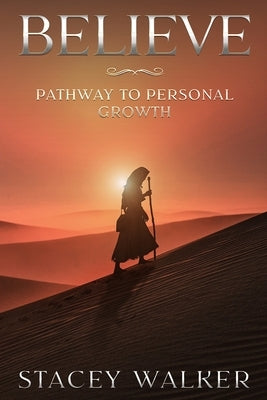 Believe: Pathway to Personal Growth by Walker, Stacey