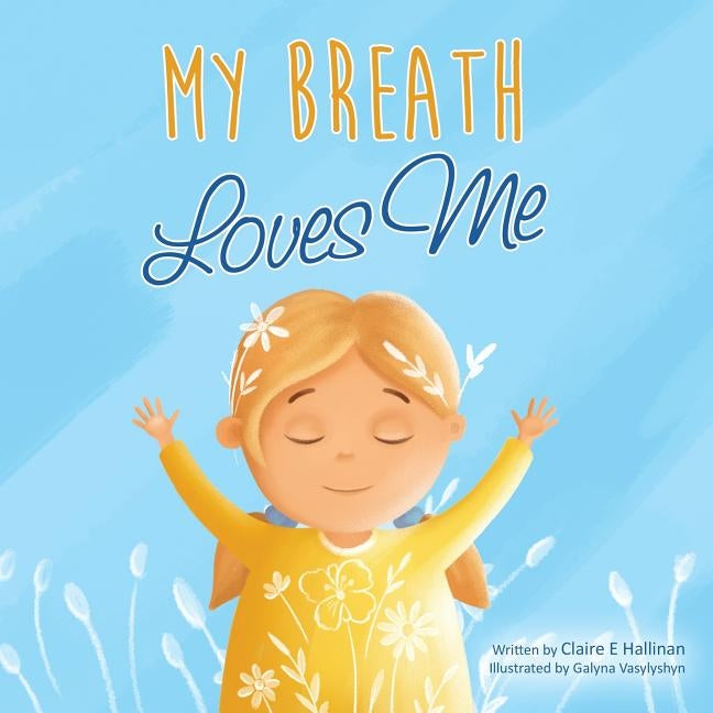 My Breath Loves Me by Hallinan, Claire E.