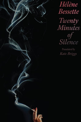 Twenty Minutes of Silence by Bessette, HÃ©lÃ¨ne
