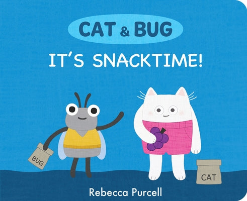 Cat & Bug: It's Snacktime! by Purcell, Rebecca