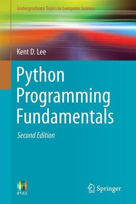 Python Programming Fundamentals by Lee, Kent D.