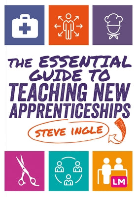 The Essential Guide to Teaching New Apprenticeships by Ingle, Steve