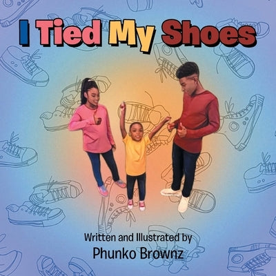 I Tied My Shoes by Brownz, Phunko