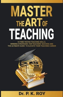 Master the Art of Teaching by Roy, P. K.