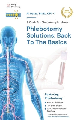 Phlebotomy Solutions: Back To The Basics: A Guide For Phlebotomy Students by Solutions, Phlebotomy