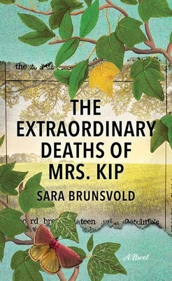 The Extraordinary Deaths of Mrs. Kip by Brunsvold, Sara