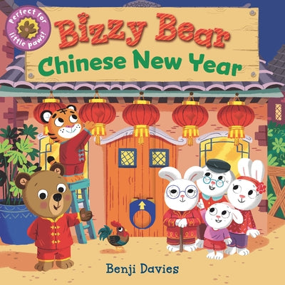 Bizzy Bear: Chinese New Year: (Interactive Board Book about the Lunar New Year for Toddlers - With Sturdy Tabs and Slides to Push and Pull) by Davies, Benji