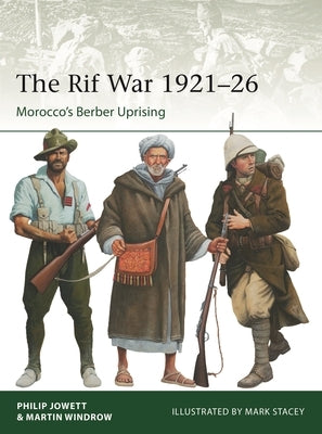 The Rif War 1921-26: Morocco's Berber Uprising by Jowett, Philip