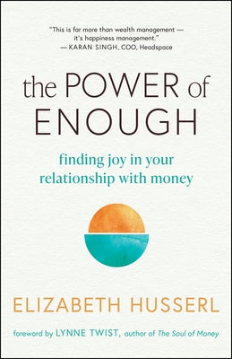 The Power of Enough: Finding Joy in Your Relationship with Money by Husserl, Elizabeth