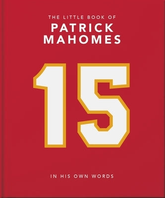 The Little Book of Patrick Mahomes: In His Own Words by Oh