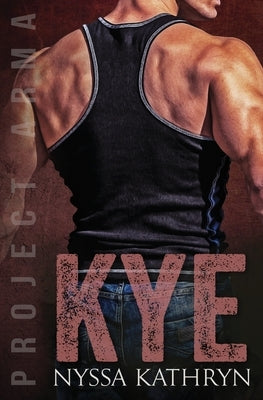 Kye: A steamy contemporary military romance by Kathryn, Nyssa