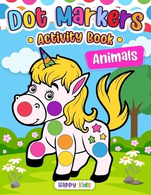 Dot Markers Activity Book Animals by Happy Kids Press