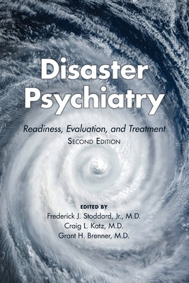 Disaster Psychiatry: Readiness, Evaluation, and Treatment by Stoddard, Frederick J.