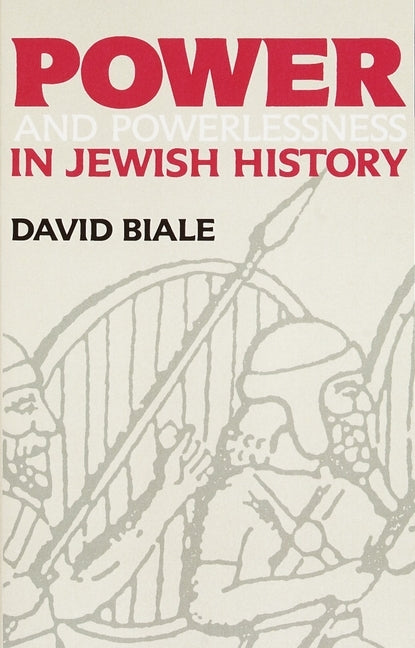 Power and Powerlessness in Jewish History by Biale, David
