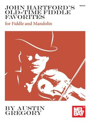 John Hartford's Old-Time Fiddle Favorites by Austin Gregory