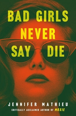 Bad Girls Never Say Die by Mathieu, Jennifer