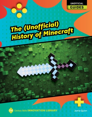 The (Unofficial) History of Minecraft by Quinn, Jamie