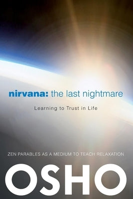 Nirvana: The Last Nightmare: Learning to Trust in Life by Osho