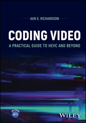 Coding Video: A Practical Guide to Hevc and Beyond by Richardson, Iain E.