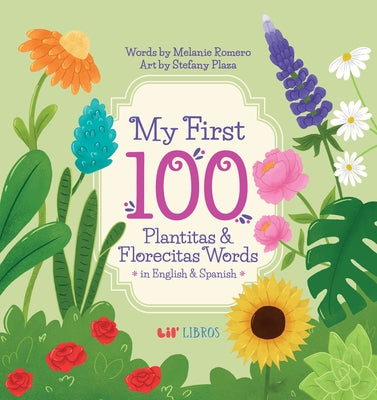 My First 100 Plantitas & Florecitas Words in English & Spanish by Romero, Melanie
