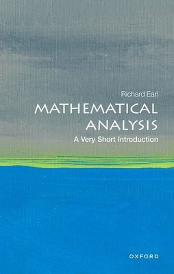 Mathematical Analysis: A Very Short Introduction by Earl, Richard