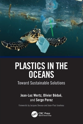 Plastics in the Oceans: Toward Sustainable Solutions by Wertz, Jean-Luc