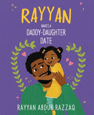 Rayyan Makes a Daddy-Daughter Date by Abdur Razzaq, Rayyan