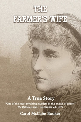 The Farmer's Wife: A True Story by Booker, Carol McCabe