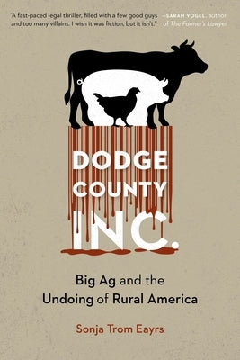 Dodge County, Incorporated: Big AG and the Undoing of Rural America by Trom Eayrs, Sonja