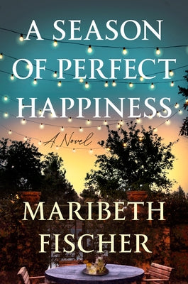 A Season of Perfect Happiness by Fischer, Maribeth