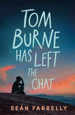 Tom Burne Has Left the Chat by Farrelly, SeÃ¡n