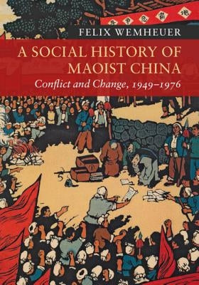 A Social History of Maoist China by Wemheuer, Felix