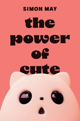 The Power of Cute by May, Simon