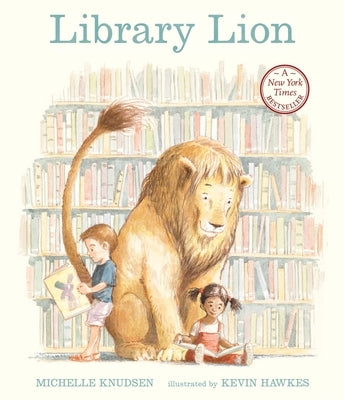 Library Lion: (A Heartwarming Picture Book about Friendship, Kindness & Library Rules for Kids Ages 4-8) by Knudsen, Michelle