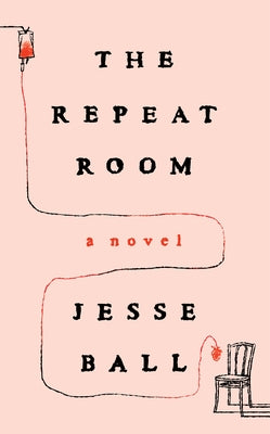 The Repeat Room by Ball, Jesse