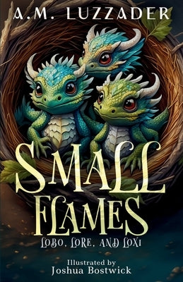 Small Flames: Lobo, Lore, and Loxi by Luzzader, A. M.