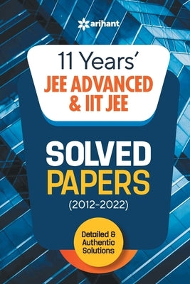 11 Years Solved Papers IIT JEE Advanced & IIT JEE 2023 by Arihant Experts