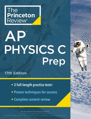 Princeton Review AP Physics C Prep, 17th Edition: 3 Practice Tests + Complete Content Review + Strategies & Techniques by The Princeton Review