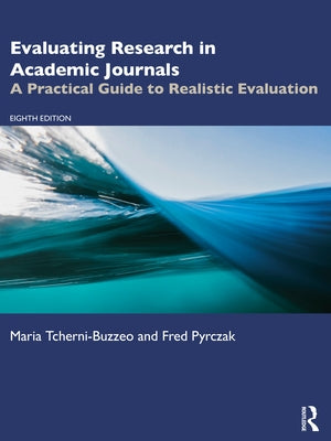 Evaluating Research in Academic Journals: A Practical Guide to Realistic Evaluation by Tcherni-Buzzeo, Maria