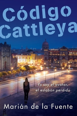 Código Cattleya: Yo soy el avatar, el eslabón perdido by de la Fuente, Mari&#225;n