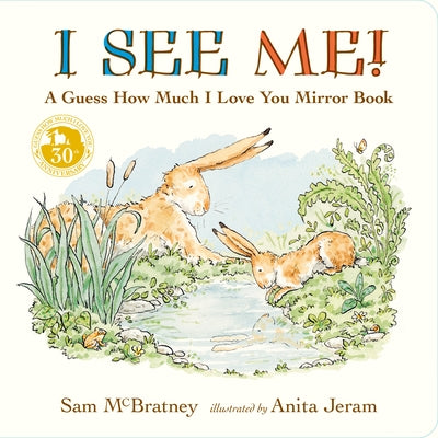 I See Me: A Guess How Much I Love You Mirror Book: (A Follow-Up to the Cherished Classic Story of Big and Little Nutbrown Hare - For Babies & Toddlers by McBratney, Sam
